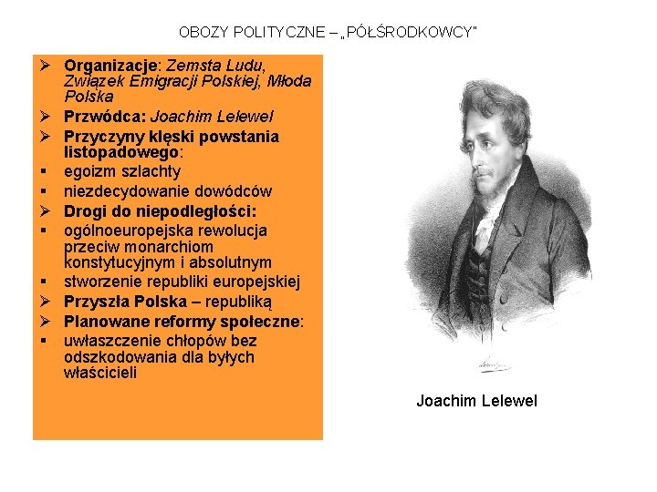 OBOZY POLITYCZNE – „PÓŁŚRODKOWCY” Ø Organizacje: Zemsta Ludu, Związek Emigracji Polskiej, Młoda Polska Ø