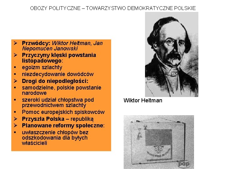 OBOZY POLITYCZNE – TOWARZYSTWO DEMOKRATYCZNE POLSKIE Ø Przwódcy: Wiktor Heltman, Jan Nepomucen Janowski Ø