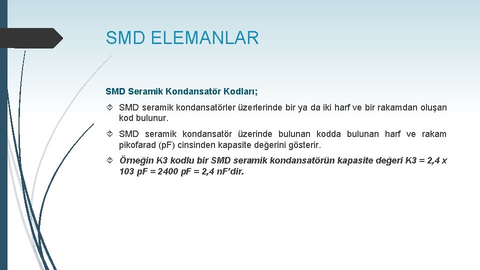SMD ELEMANLAR SMD Seramik Kondansatör Kodları; SMD seramik kondansatörler üzerlerinde bir ya da iki