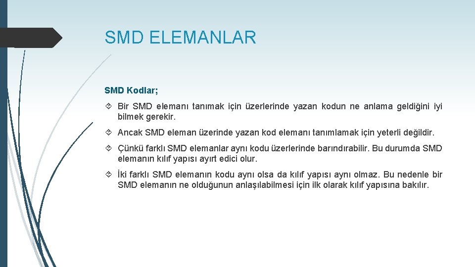 SMD ELEMANLAR SMD Kodlar; Bir SMD elemanı tanımak için üzerlerinde yazan kodun ne anlama