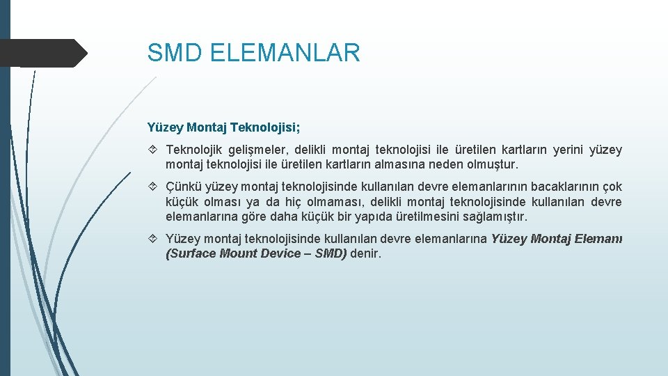 SMD ELEMANLAR Yüzey Montaj Teknolojisi; Teknolojik gelişmeler, delikli montaj teknolojisi ile üretilen kartların yerini