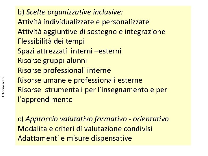 Antonia Carlini b) Scelte organizzative inclusive: Attività individualizzate e personalizzate Attività aggiuntive di sostegno