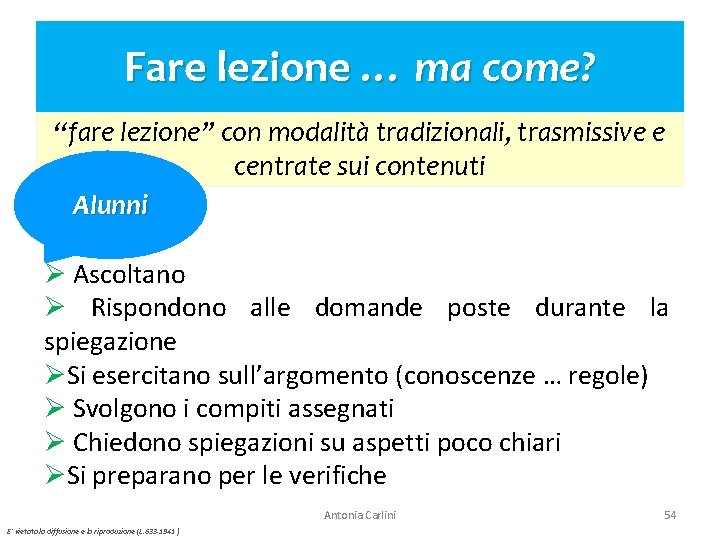 Fare lezione … ma come? “fare lezione” con modalità tradizionali, trasmissive e centrate sui