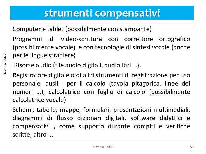Antonia Carlini strumenti compensativi Computer e tablet (possibilmente con stampante) Programmi di video-scrittura con