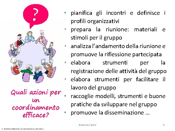 ? • pianifica gli incontri e definisce i profili organizzativi • prepara la riunione: