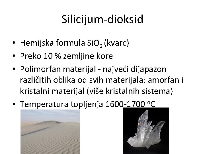 Silicijum-dioksid • Hemijska formula Si. O 2 (kvarc) • Preko 10 % zemljine kore