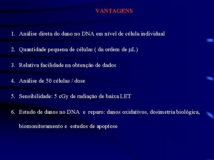 VANTAGENS 1. Análise direta do dano no DNA em nível de célula individual 2.