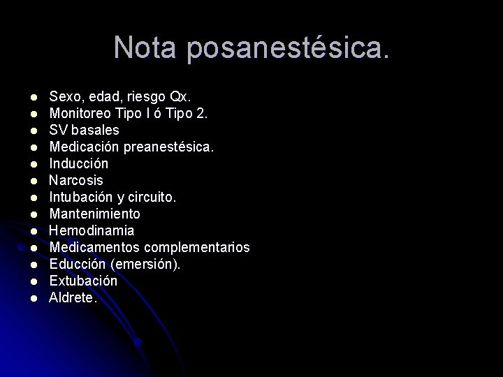 Nota posanestésica. l l l l Sexo, edad, riesgo Qx. Monitoreo Tipo I ó