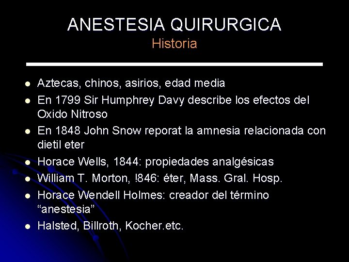 ANESTESIA QUIRURGICA Historia l l l l Aztecas, chinos, asirios, edad media En 1799