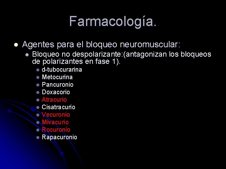 Farmacología. l Agentes para el bloqueo neuromuscular: l Bloqueo no despolarizante: (antagonizan los bloqueos