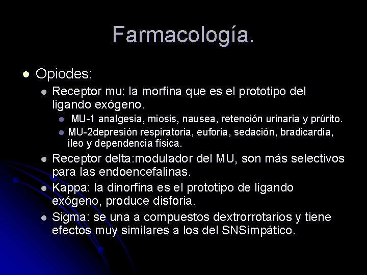Farmacología. l Opiodes: l Receptor mu: la morfina que es el prototipo del ligando