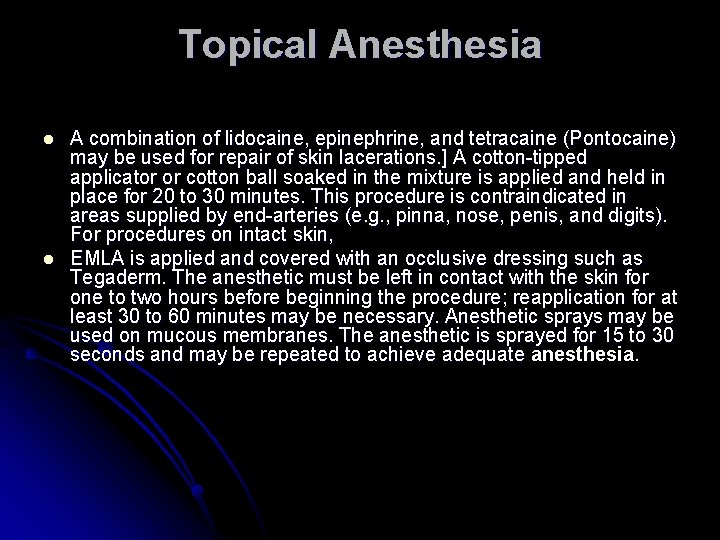 Topical Anesthesia l l A combination of lidocaine, epinephrine, and tetracaine (Pontocaine) may be