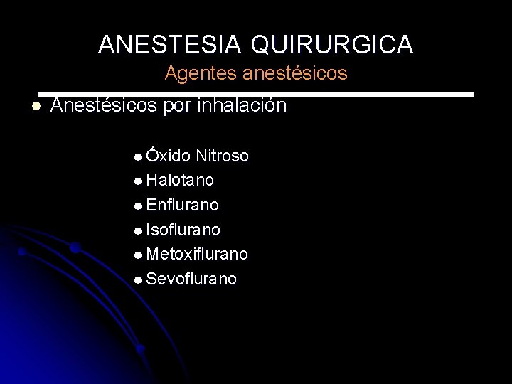 ANESTESIA QUIRURGICA Agentes anestésicos l Anestésicos por inhalación l Óxido Nitroso l Halotano l