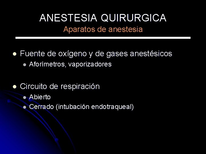 ANESTESIA QUIRURGICA Aparatos de anestesia l Fuente de oxígeno y de gases anestésicos l