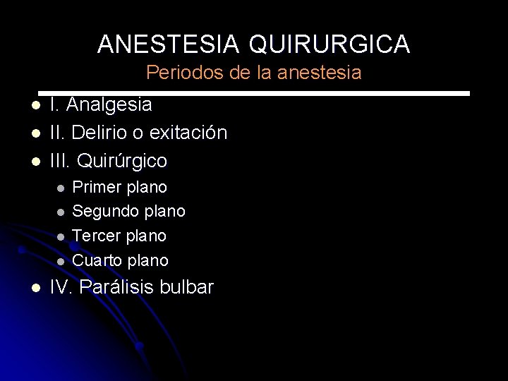 ANESTESIA QUIRURGICA Periodos de la anestesia l l l I. Analgesia II. Delirio o