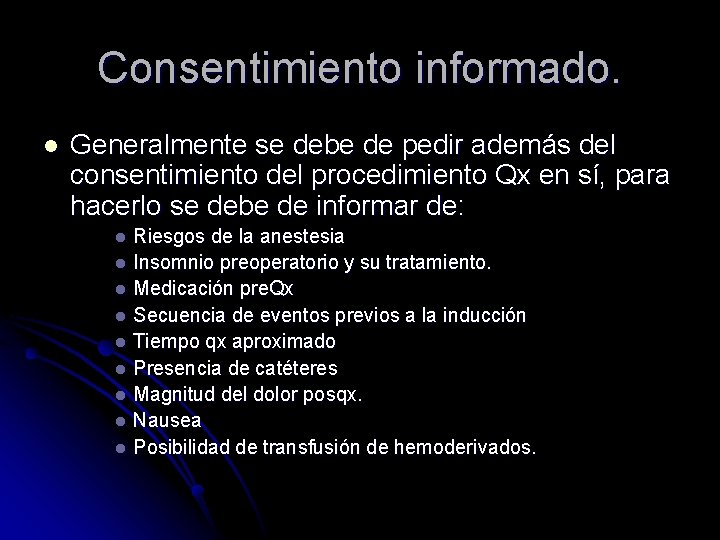 Consentimiento informado. l Generalmente se debe de pedir además del consentimiento del procedimiento Qx