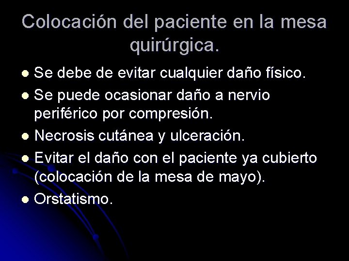 Colocación del paciente en la mesa quirúrgica. Se debe de evitar cualquier daño físico.