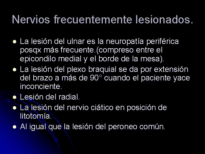 Nervios frecuentemente lesionados. l l l La lesión del ulnar es la neuropatía periférica