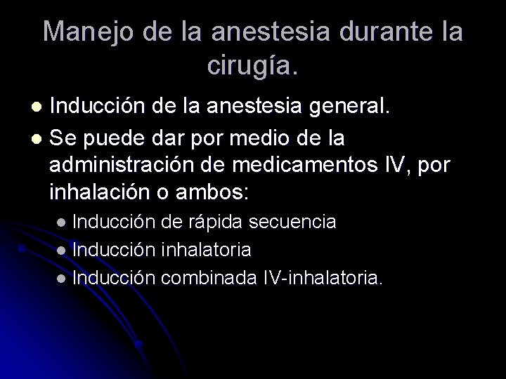 Manejo de la anestesia durante la cirugía. Inducción de la anestesia general. l Se