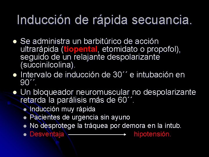 Inducción de rápida secuancia. l l l Se administra un barbitúrico de acción ultrarápida