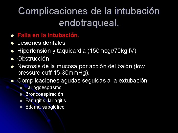 Complicaciones de la intubación endotraqueal. l l l Falla en la intubación. Lesiones dentales