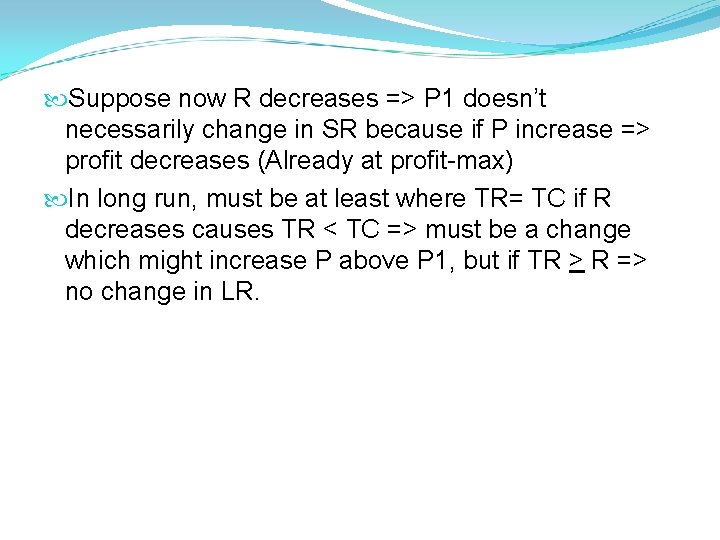Suppose now R decreases => P 1 doesn’t necessarily change in SR because Suppose now R decreases => P 1 doesn’t necessarily change in SR because