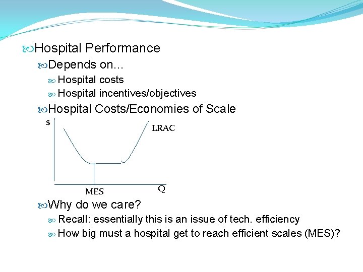 Hospital Performance Depends on… Hospital costs Hospital incentives/objectives Hospital Costs/Economies of Scale $ Hospital Performance Depends on… Hospital costs Hospital incentives/objectives Hospital Costs/Economies of Scale $