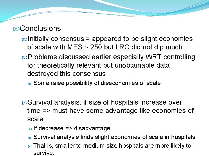Conclusions Initially consensus = appeared to be slight economies of scale with MES Conclusions Initially consensus = appeared to be slight economies of scale with MES