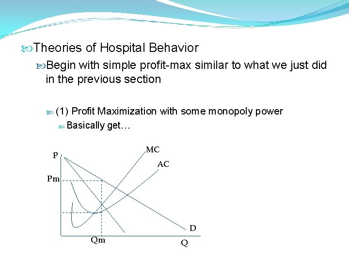 Theories of Hospital Behavior Begin with simple profit-max similar to what we just Theories of Hospital Behavior Begin with simple profit-max similar to what we just