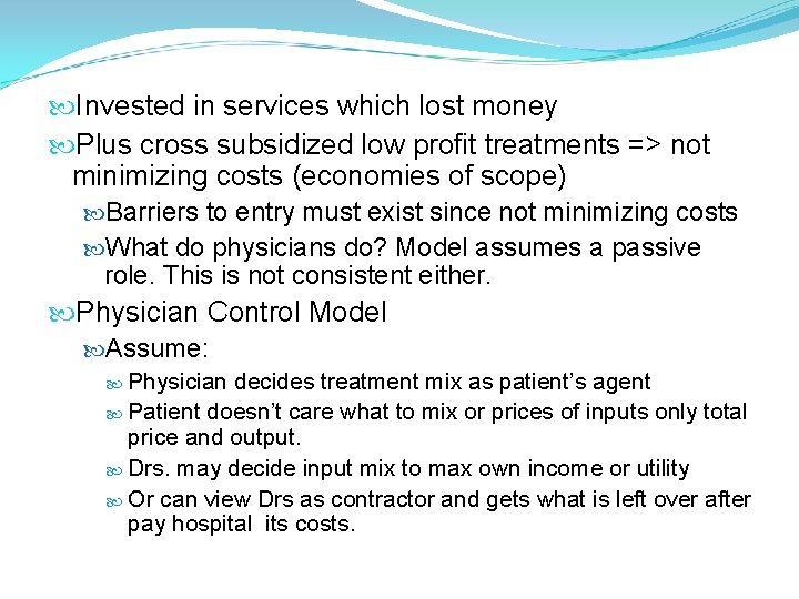 Invested in services which lost money Plus cross subsidized low profit treatments => Invested in services which lost money Plus cross subsidized low profit treatments =>