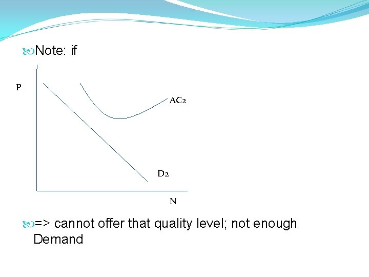 Note: if P AC 2 D 2 N => cannot offer that quality Note: if P AC 2 D 2 N => cannot offer that quality