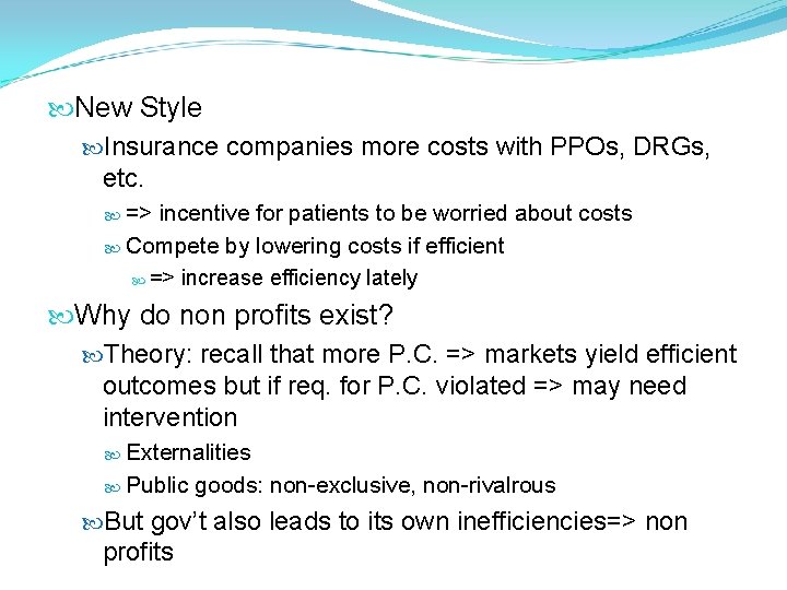 New Style Insurance companies more costs with PPOs, DRGs, etc. => incentive for New Style Insurance companies more costs with PPOs, DRGs, etc. => incentive for