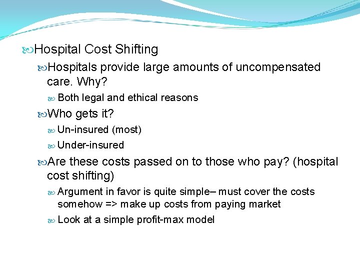 Hospital Cost Shifting Hospitals provide large amounts of uncompensated care. Why? Both legal Hospital Cost Shifting Hospitals provide large amounts of uncompensated care. Why? Both legal
