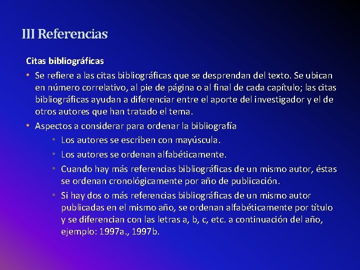 III Referencias Citas bibliográficas • Se refiere a las citas bibliográficas que se desprendan