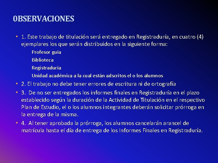 0 BSERVACIONES • 1. Este trabajo de titulación será entregado en Registraduría, en cuatro