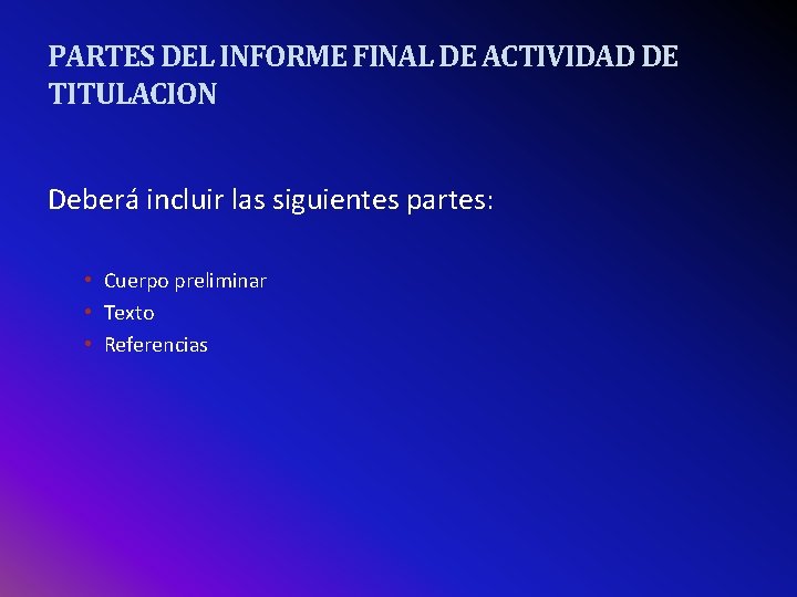 PARTES DEL INFORME FINAL DE ACTIVIDAD DE TITULACION Deberá incluir las siguientes partes: •