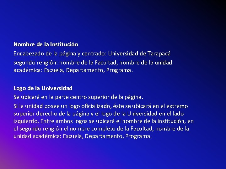 Nombre de la Institución Encabezado de la página y centrado: Universidad de Tarapacá segundo