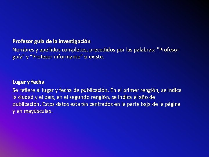 Profesor guía de la investigación Nombres y apellidos completos, precedidos por las palabras: "Profesor