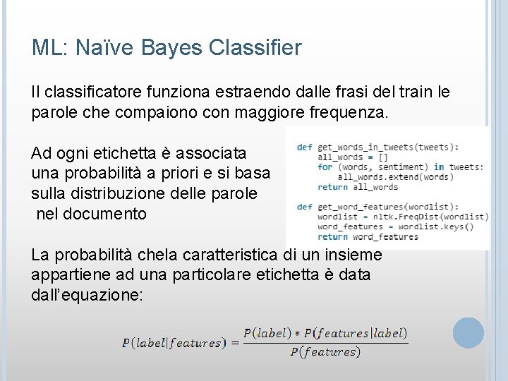 ML: Naïve Bayes Classifier Il classificatore funziona estraendo dalle frasi del train le parole