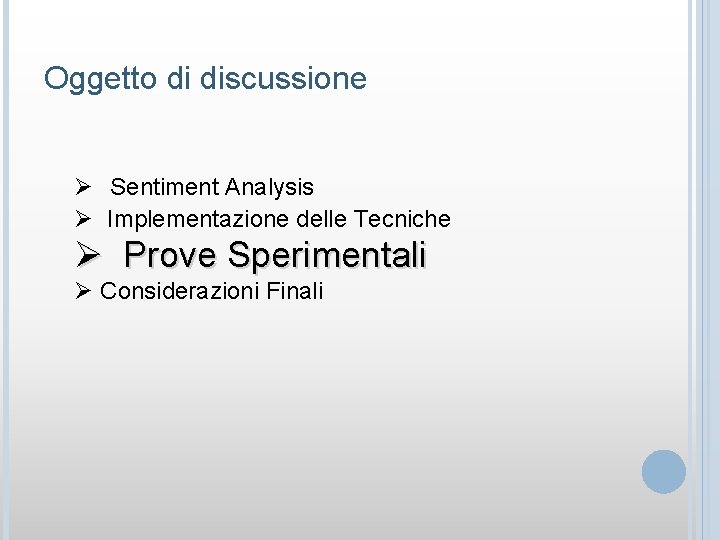 Oggetto di discussione Ø Sentiment Analysis Ø Implementazione delle Tecniche Ø Prove Sperimentali Ø