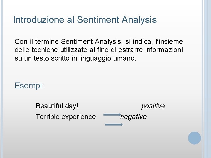 Introduzione al Sentiment Analysis Con il termine Sentiment Analysis, si indica, l’insieme delle tecniche