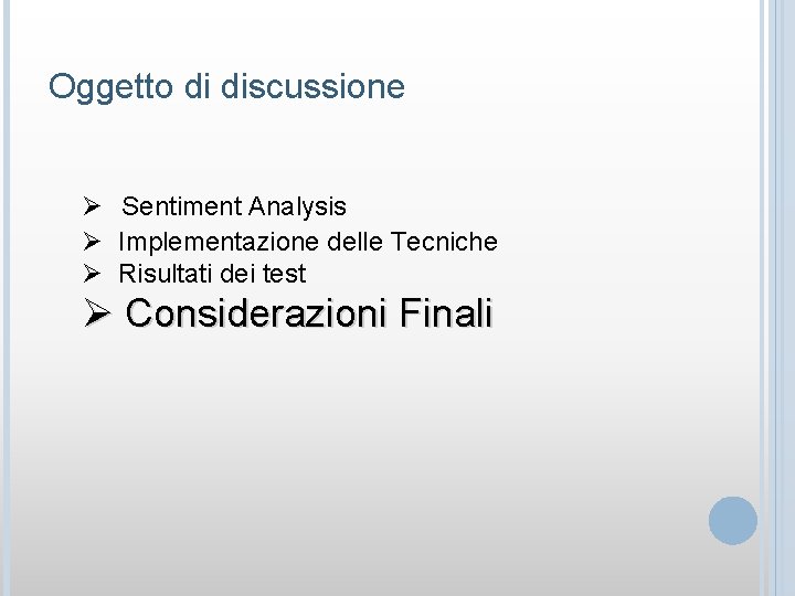 Oggetto di discussione Ø Sentiment Analysis Ø Implementazione delle Tecniche Ø Risultati dei test