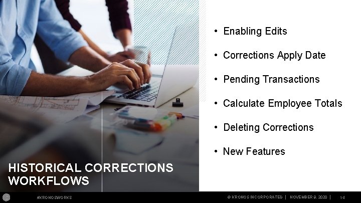  • Enabling Edits • Corrections Apply Date • Pending Transactions • Calculate Employee