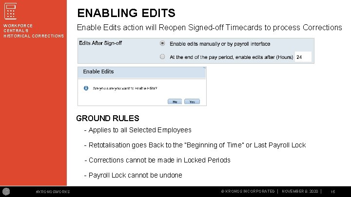 ENABLING EDITS WORKFORCE CENTRAL 8 HISTORICAL CORRECTIONS Enable Edits action will Reopen Signed off