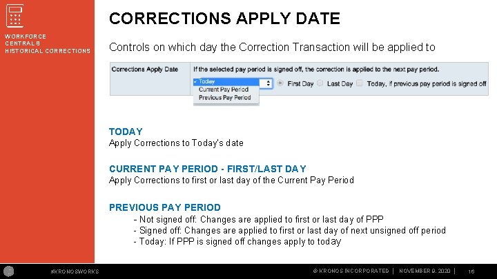 CORRECTIONS APPLY DATE WORKFORCE CENTRAL 8 HISTORICAL CORRECTIONS Controls on which day the Correction