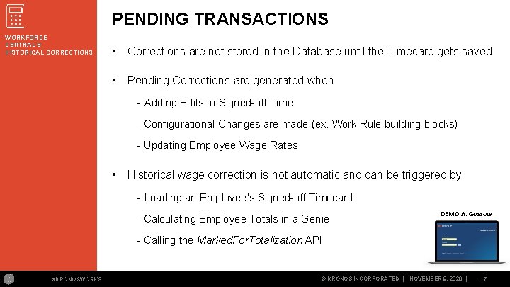 PENDING TRANSACTIONS WORKFORCE CENTRAL 8 HISTORICAL CORRECTIONS • Corrections are not stored in the