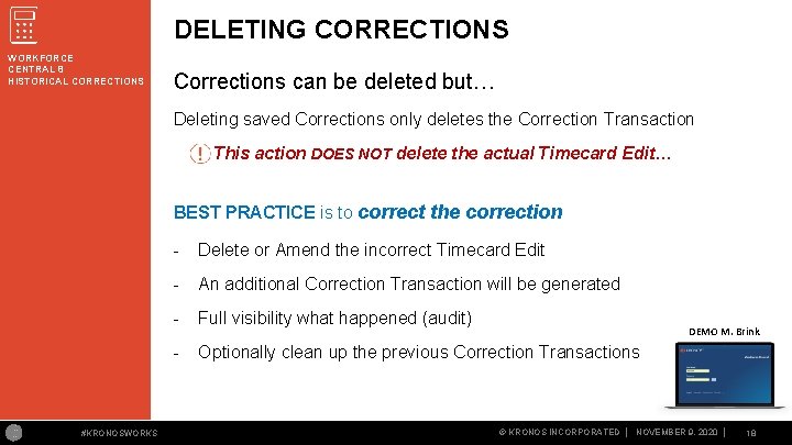 DELETING CORRECTIONS WORKFORCE CENTRAL 8 HISTORICAL CORRECTIONS Corrections can be deleted but… Deleting saved