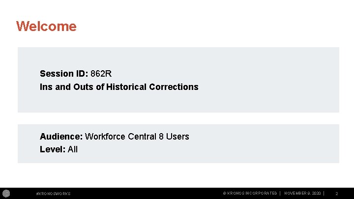 Welcome Session ID: 862 R Ins and Outs of Historical Corrections Audience: Workforce Central