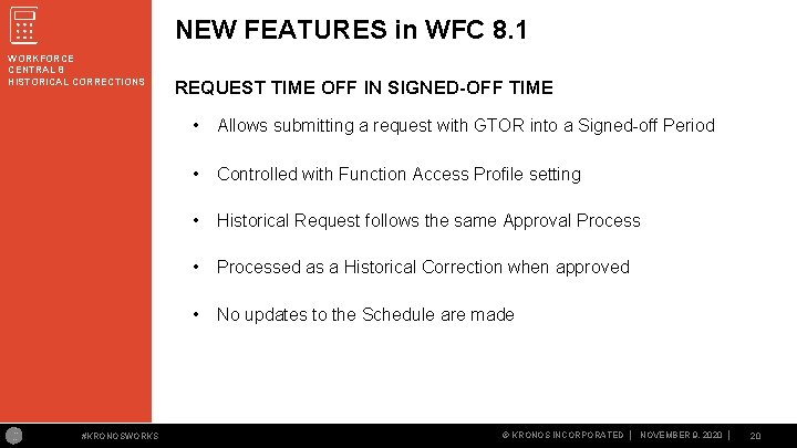 NEW FEATURES in WFC 8. 1 WORKFORCE CENTRAL 8 HISTORICAL CORRECTIONS #KRONOSWORKS REQUEST TIME