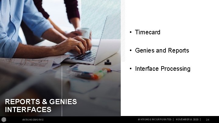  • Timecard • Genies and Reports • Interface Processing REPORTS & GENIES INTERFACES